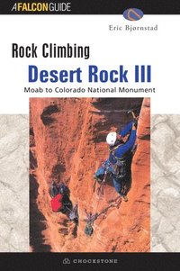 bokomslag Rock Climbing Desert Rock III: Moab To Colorado National Monument