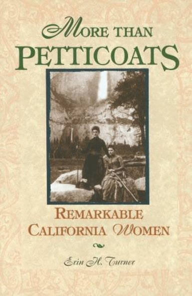 Erin H. Turner - More than Petticoats: Remarkable California Women, Häftad