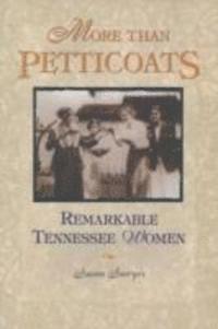 bokomslag More than Petticoats: Remarkable Tennessee Women