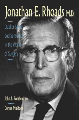 Jonathan E. Rhoads, M.D.: Quaker Sense and Sensibility in the World of Surgery 1