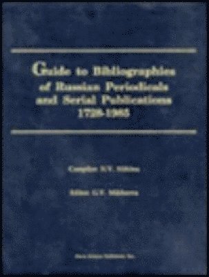 Guide to Bibliographies of Russian Periodicals & Serial Publications 1