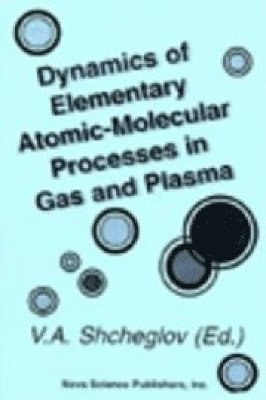 bokomslag Dynamics of Elementary Atomic-Molecular Processes in Gas and Plasma