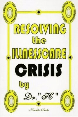 Resolving the Illness Care Crisis 1