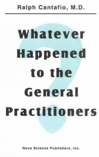 bokomslag Whatever Happened to the General Practitioners