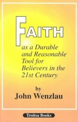 bokomslag Faith As a Durable & Reasonable Tool for Believers in the 21st Century