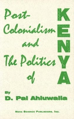 bokomslag Post-Colonialism & the Politics of Kenya