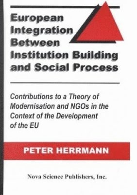 bokomslag European Integration Between Institution Building & Social Process