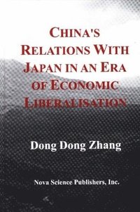 bokomslag China's Relations with Japan in An Era of Economic Liberalisation