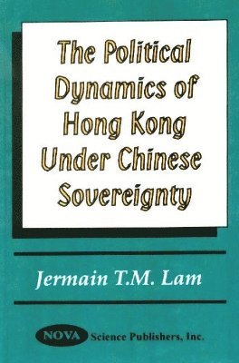 bokomslag Political Dynamics of Hong Kong Under Chinese Sovereignty