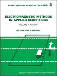 bokomslag Electromagnetic Methods in Applied Geophysics, Volume 1