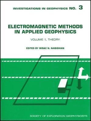 bokomslag Electromagnetic Methods in Applied Geophysics, Volume 1