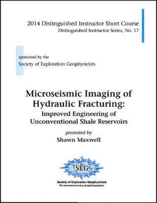Shawn Maxwell - Microseismic Imaging of Hydraulic Fracturing, Häftad