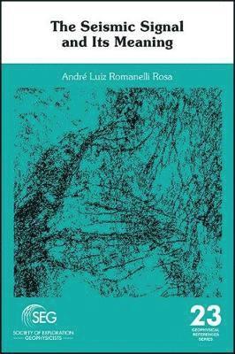 André Luiz Romanelli Rosa - Seismic Signal and Its Meaning, Inbunden