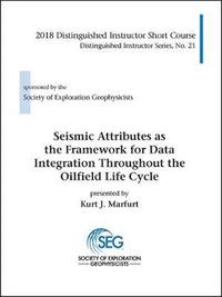bokomslag Seismic Attributes as the Framework for Data Integration Throughout the Oilfield Life Cycle