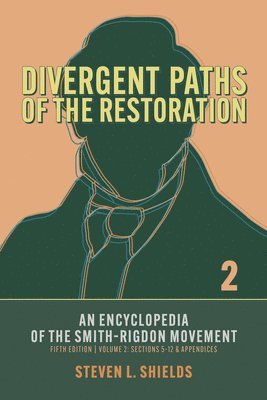 bokomslag Divergent Paths of the Restoration: An Encyclopedia of the Smith-Rigdon Movement, Volume 2: Sections 5-12 & Appendices: Volume 2