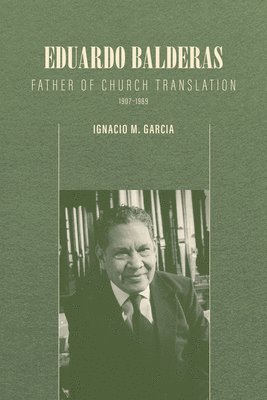 bokomslag Eduardo Balderas: Father of Church Translation, 1907-1989