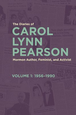 bokomslag The Diaries of Carol Lynn Pearson, Mormon Author, Feminist, and Activist: Volume 1: 1956-1990 Volume 1