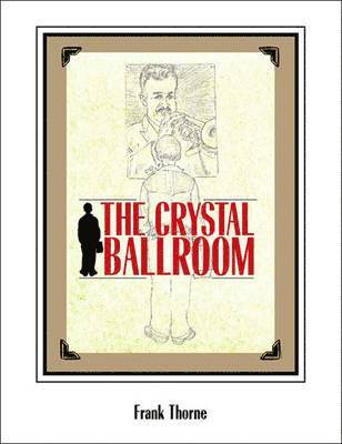 Frank Thorne - Crystal Ballroom, Inbunden