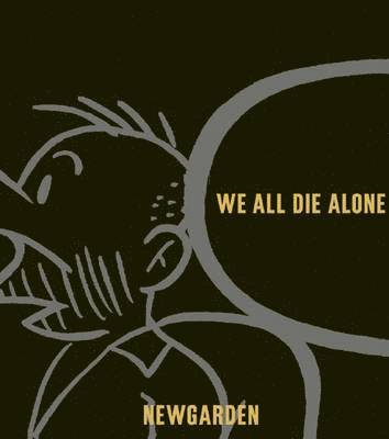Mark Newgarden - We All Die Alone, Inbunden