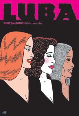 Gilbert Hernandez - Love and Rockets: Luba - Three Daughters, Häftad