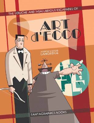 The Louche And Insalubrious Escapades Of Art D'Ecco 1