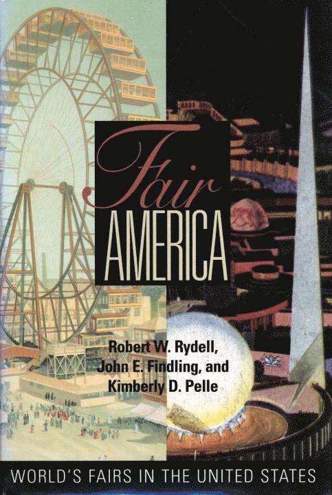 Robert W. Rydell, John E. Findling, Robert W Rydell, Robert W Rydell, John E Findling, Kimberly Pelle - Fair America: World's Fairs in the United States, Häftad