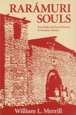 William L. Merrill - Raramuri Souls, Häftad