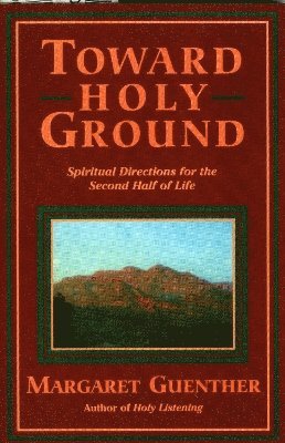 Margaret Guenther - Toward Holy Ground, Häftad