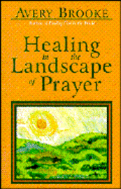 bokomslag Healing in the Landscape of Prayer