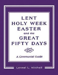 bokomslag Lent, Holy Week, Easter and the Great Fifty Days