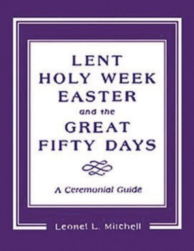 bokomslag Lent, Holy Week, Easter and the Great Fifty Days