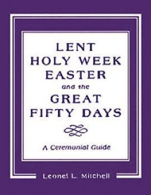 Lent, Holy Week, Easter and the Great Fifty Days 1