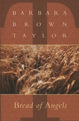 Barbara Brown Taylor - Bread of Angels, Häftad