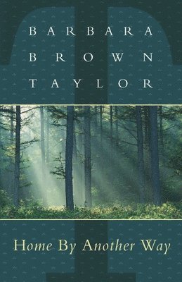 Barbara Brown Taylor - Home By Another Way, Häftad