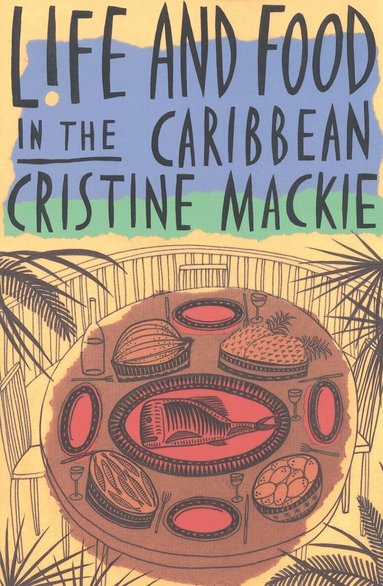 Cristine Mackie - Life and Food in the Caribbean, Häftad