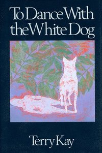 bokomslag To Dance With the White Dog