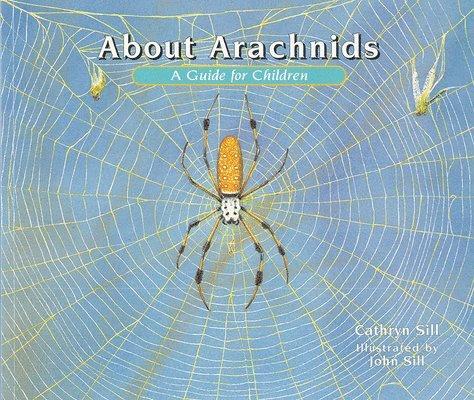Cathryn Sill - About Arachnids, Inbunden