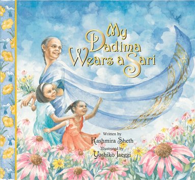 Kashmira Sheth - My Dadima Wears a Sari, Inbunden