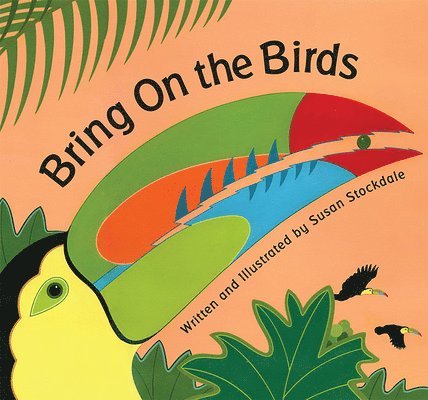 Susan Stockdale - Bring On the Birds, Inbunden