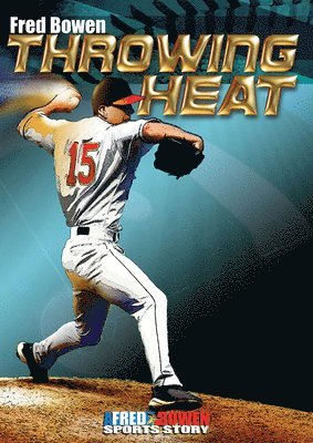 Fred Bowen - Throwing Heat, Inbunden
