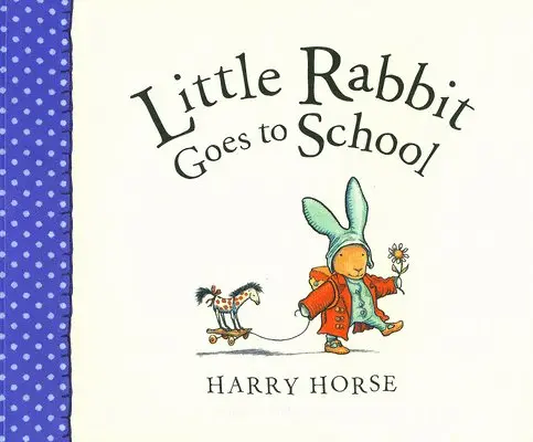 Harry Horse - Little Rabbit Goes to School, Häftad. Tillgänglighet: Lägg i varukorg