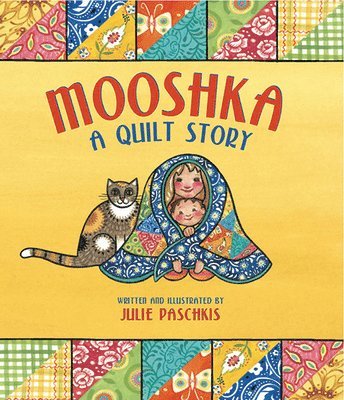 Julie Paschkis - Mooshka, A Quilt Story, Inbunden