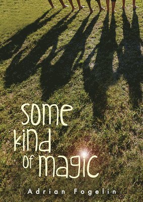 Adrian Fogelin - Some Kind of Magic, Inbunden