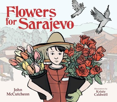 John McCutcheon - Flowers for Sarajevo, Inbunden