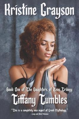 Kristine Grayson - Tiffany Tumbles: Book One of the Daughters of Zeus Trilogy, Häftad