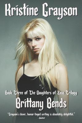 Kristine Grayson - Brittany Bends: Book Three of the Daughters of Zeus Trilogy, Häftad