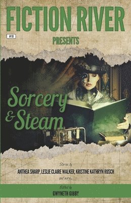 Fiction River Presents: Sorcery & Steam 1
