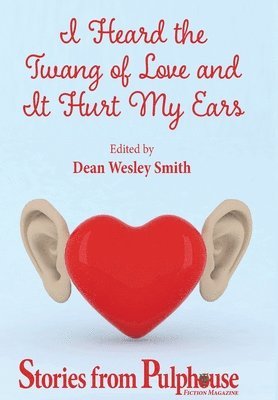 Dean Wesley Smith, Dean Wesley Smith - I Heard the Twang of Love and It Hurt My Ears, Inbunden