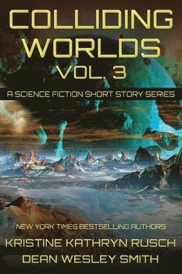 Kristine Kathryn Rusch, Dean Wesley Smith, Kathryn Rusch, Kristine, Wesley Smith, Dean - Colliding Worlds, Vol. 3, Häftad