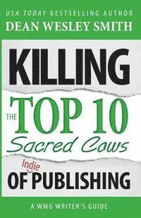 bokomslag Killing the Top Ten Sacred Cows of Indie Publishing